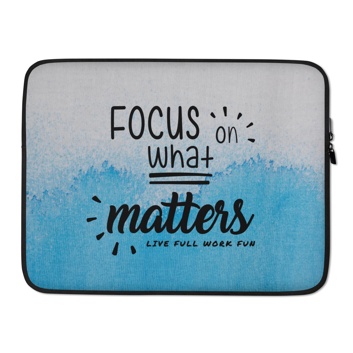 Focus on What Matters - Laptop Sleeve